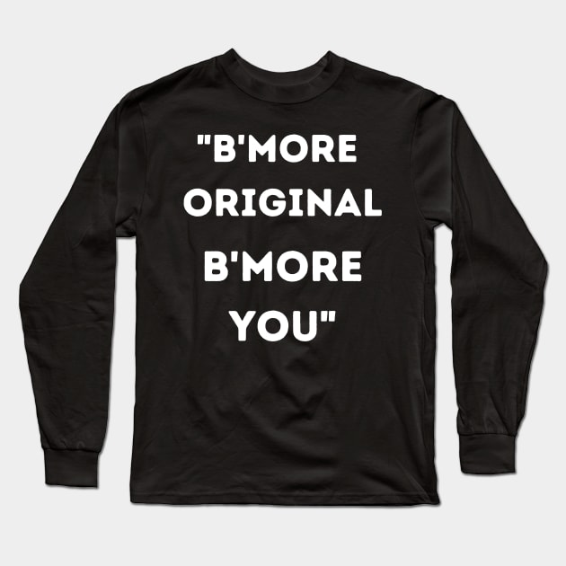 B'MORE ORIGINAL B'MORE YOU SET DESIGN Long Sleeve T-Shirt by The C.O.B. Store
